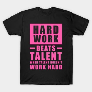 Hard Work Beats Talent When Talent Doesn't Work Hard - Inspirational Quote - Magenta T-Shirt